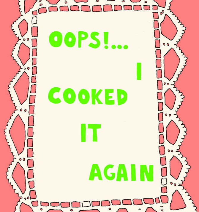 Oops!… I Cooked It Again